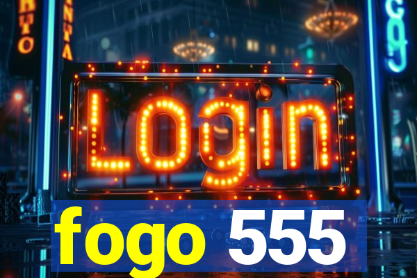 fogo 555